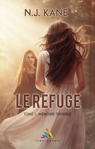 Le refuge - Tome 1 : Mémoire trouble. Livre lesbien, roman lesbien
