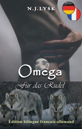  N.J. Lysk - Un Omega pour la Meute &amp; Omega für das Rudel - Bilingual Romances, #33.