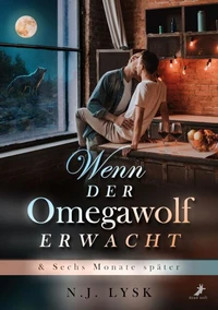 Wenn der Omegawolf erwacht &amp; Sechs Monate später