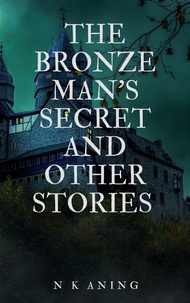  N.K. Aning - The Bronze Man's Secret and Other Stories.