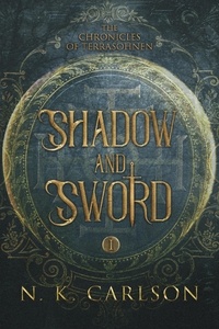  N. K. Carlson - Shadow and Sword - Chronicles of Terrasohnen, #1.