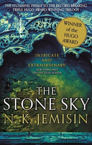 The Stone Sky. The Broken Earth, Book 3, WINNER OF THE HUGO AWARD 2018