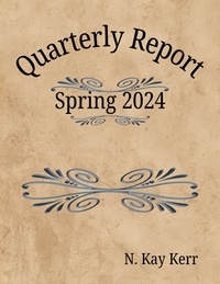 N. Kay Kerr - Quarterly Report: Spring 2024 - Quarterly Reports, #1.