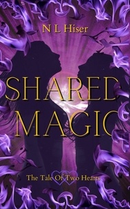  N L Hiser - Shared Magic - Tale of Two Hearts, #2.