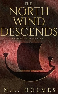 N.L. Holmes - The North Wind Descends - The Lord Hani Mysteries, #4.