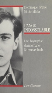 N Muller - L'Ange inconsolable - Une biographie d'Annemarie Schwarzenbach.
