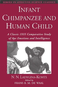 Infant Chimpanzee And Human Child. A Classic 1935 Comparative Study Of Ape Emotions And Intelligence