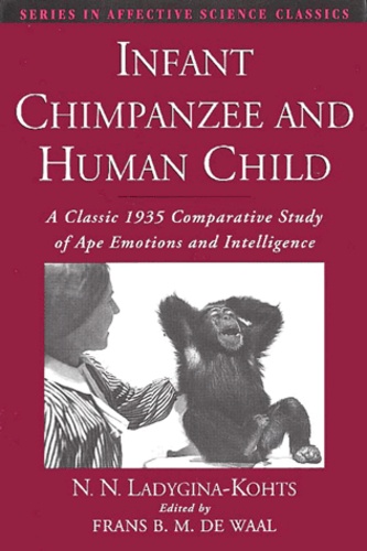 N-N Ladygina-Kohts - Infant Chimpanzee And Human Child. A Classic 1935 Comparative Study Of Ape Emotions And Intelligence.