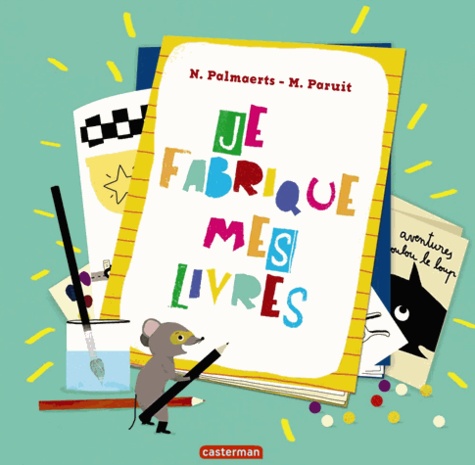 N Palmaerts et Marie Paruit - Je fabrique mes livres.