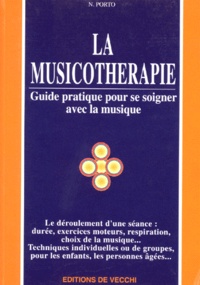 N Porto - La Musicotherapie. Guide Pratique Pour Se Soigner Avec La Musique.