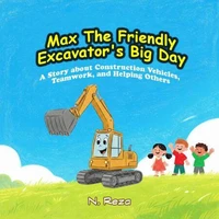 Max The Friendly  Excavator's Big Day