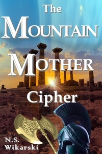  N. S. Wikarski - The Mountain Mother Cipher - The Arkana Mysteries, #2.