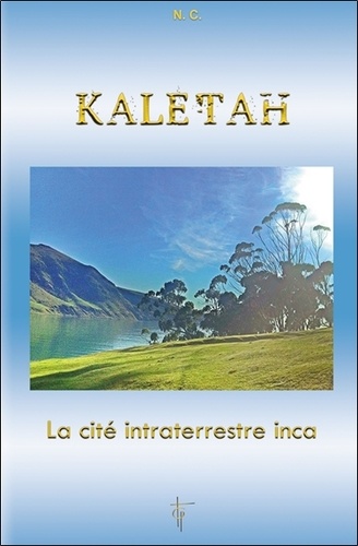N T - Kaletah - La cité intraterrestre inca.