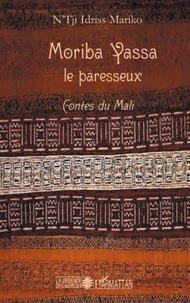 N'Tji-Idriss Mariko - Moriba Yassa le paresseux - Contes du Mali.