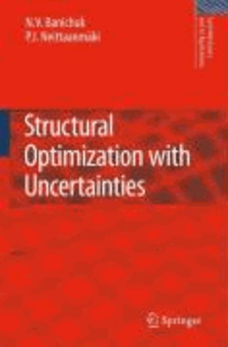 N.V. Banichuk et Pekka Neittaanmäki - Structural Optimization with Uncertainties.