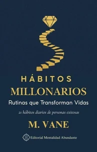 Hábitos Millonarios: Rutinas que Transforman Vidas 21 hábitos diarios de personas exitosas