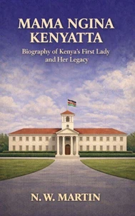 Mama Ngina Kenyatta Biography of Kenya’s First Lady and Her Legacy
