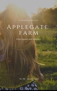  N.W. Moors - Applegate Farm - A Tale of the Antrim Cycle, #2.