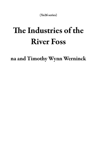  Na et  Timothy Wynn Werninck - The Industries of the River Foss - Yo26 series.