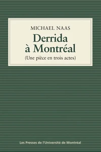 Derrida à Montréal (Une pièce en trois actes)
