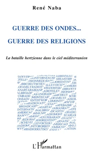 Guerre Des Ondes Guerre Des Religions. La Bataille Hertzienne Dans Le Ciel Mediterraneen