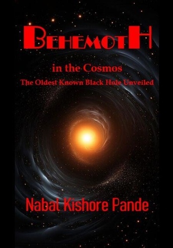 Behemoth in the Cosmos the Oldest Known Black... - NABAL KISHORE PANDE ...