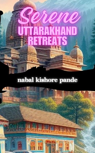  NABAL KISHORE PANDE - Serene Uttarakhand Retreats.