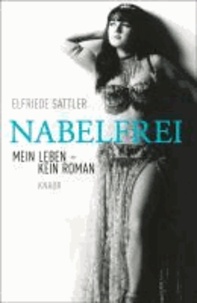 Nabelfrei - Mein Leben, kein Roman.