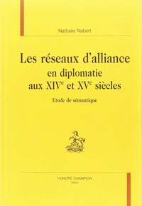 Les Reseaux D'Alliance En Diplomatie Aux Xive Et Xve Siecles
