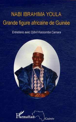 Nabi Ibrahima Youla - Nabi Ibrahima Youla, grande figure africaine de Guinée - Entretiens.
