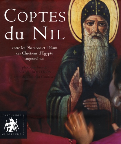 Nabil Boutros et Christian Cannuyer - Coptes du Nil - Entre les pharaons et l'Islam, ces chrétiens d'Egypte aujourd'hui.