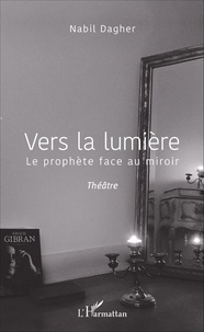 Nabil Dagher - Vers la lumière - Le prophète face au miroir.
