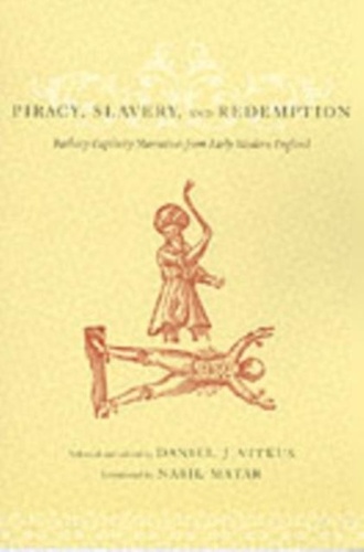 Nabil Matar - Piracy, Slavery and Redemption: Barbary Captivity Narratives from Early Modern England.