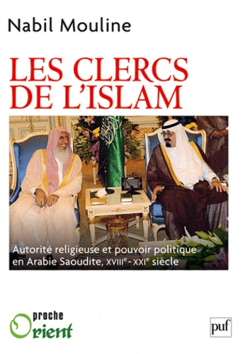 Les Clercs de l'islam. Autorité religieuse et pouvoir politique en Arabie saoudite (XVIIIe-XXIe siècles)