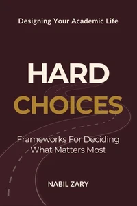 Hard Choices: Frameworks for Deciding What Matters Most