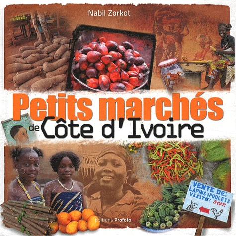 Nabil Zorkot - Petits marchés de Côte d'Ivoire.