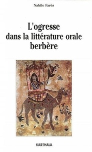 Nabile Farès - L'ogresse dans la littérature orale berbère.