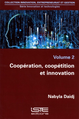 Innovation et technologies. Volume 2, Coopération, coopétition et innovation