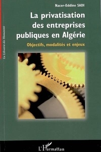 Nacer-Eddine Sadi - La privatisation des entreprises publiques en Algérie.