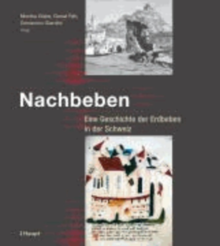 Nachbeben - Eine Geschichte der Erdbeben in der Schweiz.