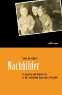 Nachbilder - Fotografie und Gedächtnis in der deutschen Gegenwartsliteratur.