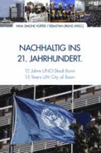 Nachhaltigkeit ins 21. Jahrhundert - 15 Jahre UNO-Stadt Bonn.