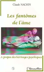 LES FANTOMES DE L'AME. A propos des héritages psychiques