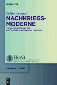 Nachkriegsmoderne - Transformationen der deutschsprachigen Lyrik 1945-1960.
