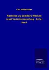 Nachlese zu Schillers Werken - nebst Variantensammlung - Erster Band.