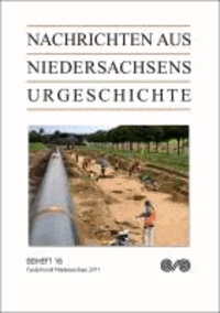 Nachrichten aus Niedersachsens Urgeschichte. Fundchronik Niedersachsen 2011.