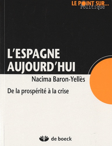 Nacima Baron-Yellès - L'Espagne aujourd'hui - De la prospérite à la crise.