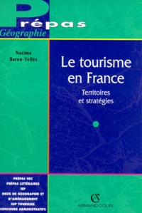 Nacima Baron-Yellès - Le Tourisme En France. Territoires Et Strategies.