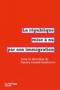 Nacira Guénif Souilamas et Laurent Mucchielli - La république mise à nu par son immigration.