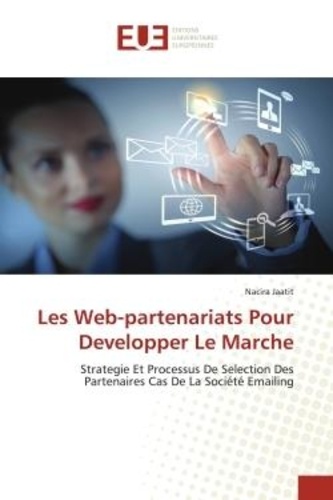Nacira Jaatit - Les Web-partenariats Pour Developper Le Marche - Strategie Et Processus De Selection Des Partenaires Cas De La Société Emailing.